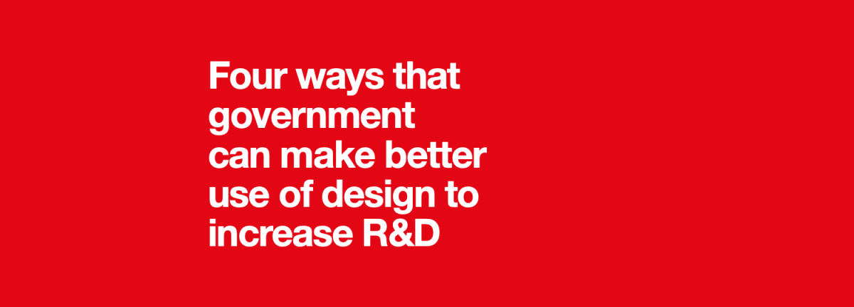 Four ways that government can make better use of design to increase R&D