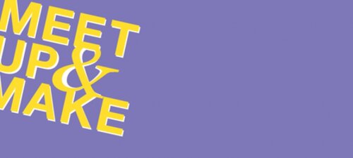 Meet up & make: a genuine change