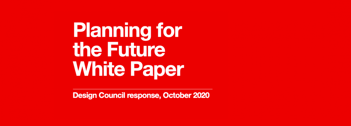 Design Council responds to the 'Planning for the Future' White Paper