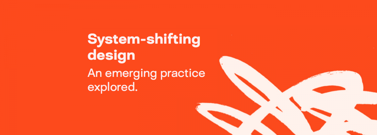 New report challenges designers to experiment with new approaches in systemic design