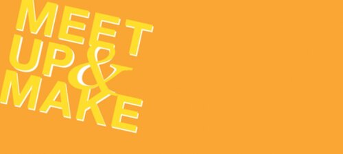 Meet up and make: good things happen in your area