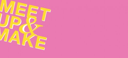 Meet up & make: confident creative ideas